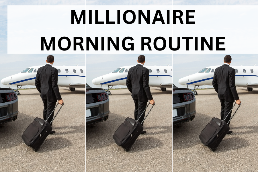 Millionaire morning routine